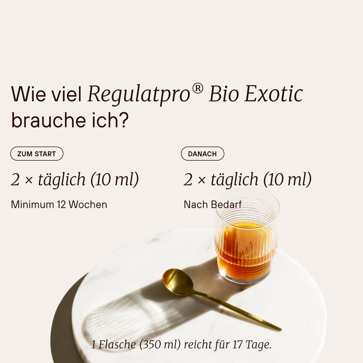 Dosierung von Regulatpro® Bio Exotic: 2-mal täglich 10 ml zum Start und danach 2-mal täglich 10 ml.